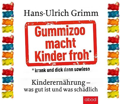 Gummizoo macht Kinder froh, krank und dick dann sowieso