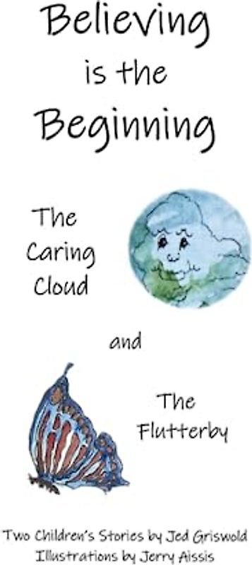Believing is the Beginning: Two Children's Stories