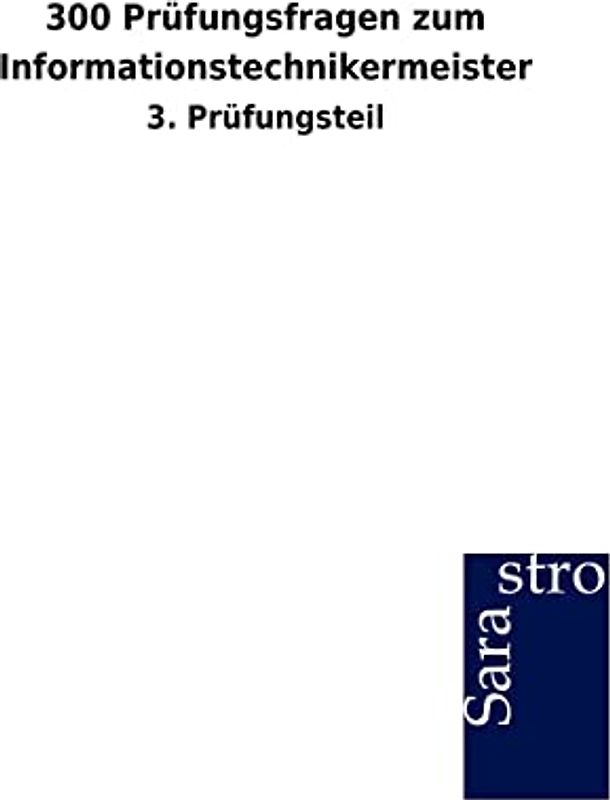 300 Prüfungsfragen zum Informationstechnikermeister