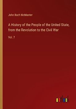 A History of the People of the United State, from the Revolution to the Civil War