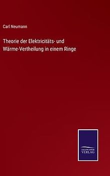 Theorie der Elektricitäts- und Wärme-Vertheilung in einem Ringe