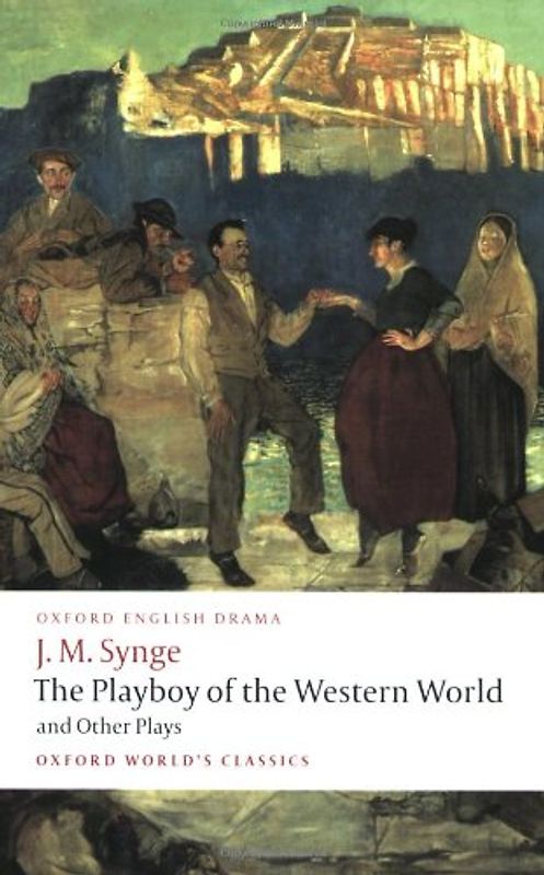 Playboy of the Western World and Other Plays (Oxford World's Classics) - Synge, Jm