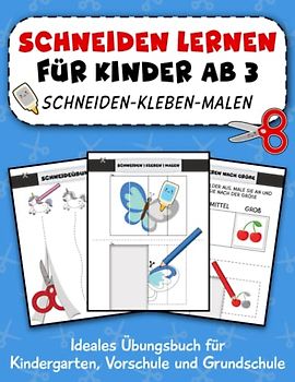 Schneiden lernen für Kinder ab 3 Jahren: Das Bastelbuch für Kinder ab 3 | Schneiden Kleben Malen | Ausschneidebuch für Mädchen und Jungen