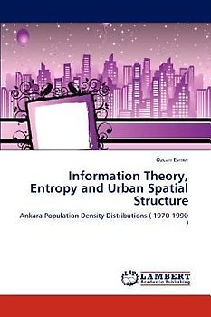 Information Theory, Entropy and Urban Spatial Structure