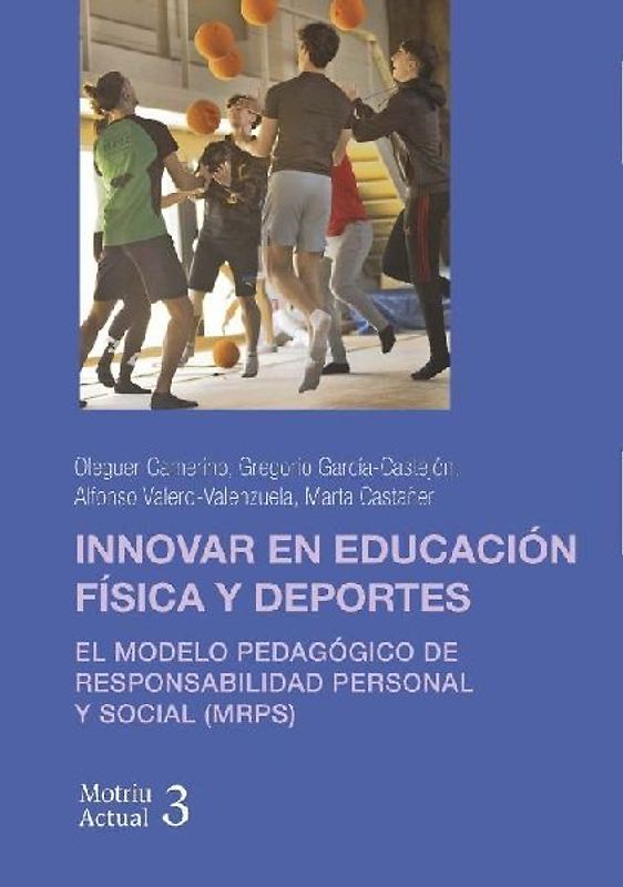 Innovar en educación física y deportes : el modelo pedagógico de responsabilidad personal y social (MRPS)