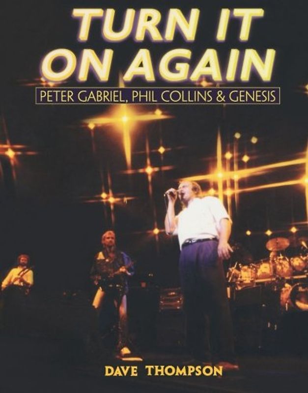 Turn It on Again: Peter Gabriel, Phil Collins and Genesis