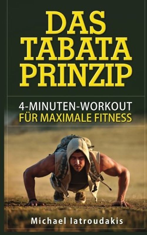 Das Tabata-Prinzip: 4-Minuten-Workout für maximale Fitness (Fettverbrennung, Ganzköpertraining, WISSEN KOMPAKT)