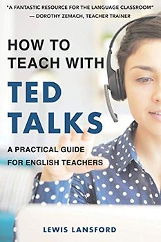 How to Teach with TED Talks: A Practical Guide for English Teachers