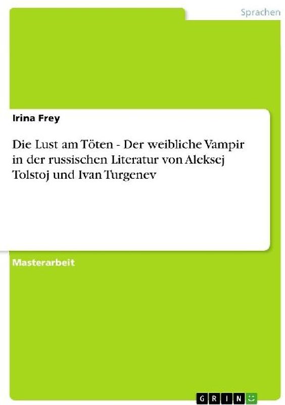Die Lust am Töten - Der weibliche Vampir in der russischen Literatur von Aleksej Tolstoj und Ivan Turgenev