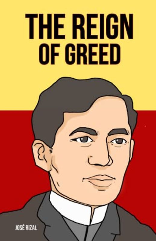 The Reign of Greed: El Filibusterismo, English Edition (Annotated)