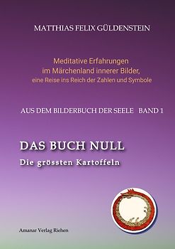 DAS BUCH NULL; Der Narr im Tarot; Das Nullpunkt-Feld; Der Urknall und andere Anfänge; Das Welten-Ei; Iwan, der Dummkopf; Der Dreh mit der Himmelsschlange;