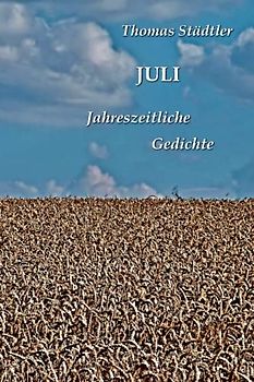 Juli: Jahreszeitliche Gedichte / Mit einem Vorwort von Sahra Wagenknecht (Die zwölf Monate)