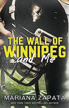 The Wall of Winnipeg and Me: From the author of the sensational TikTok hit, FROM LUKOV WITH LOVE, and the queen of the slow-burn romance!