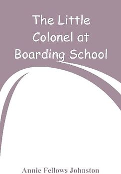 The Little Colonel at Boarding-School