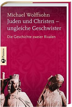 Juden und Christen - ungleiche Geschwister. Die Geschichte zweier Rivalen