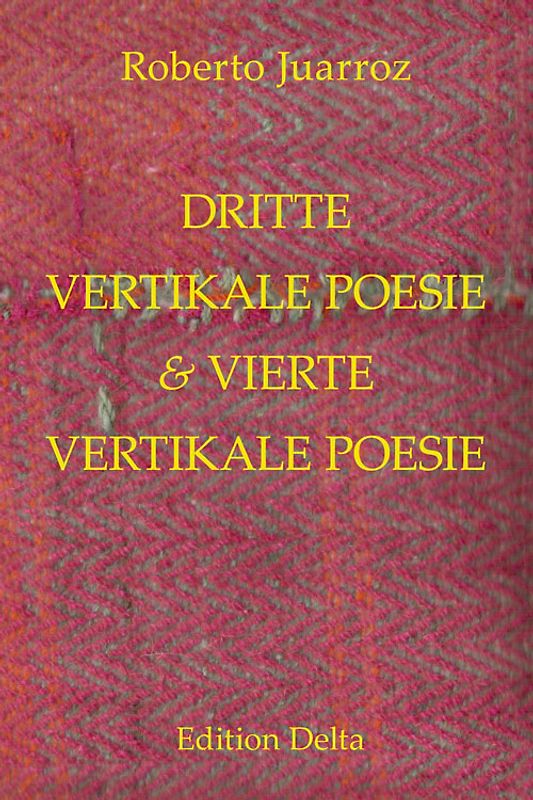 DRITTE VERTIKALE POESIE & VIERTE VERTIKALE POESIE - TERCERA POESÍA VERTICAL & CUARTA POESÍA VERTICAL