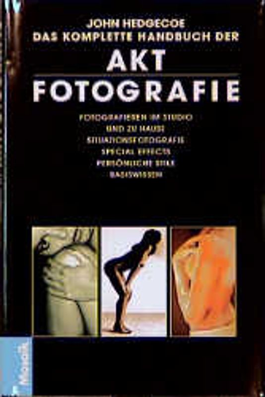 Das komplette Handbuch der Aktfotografie
