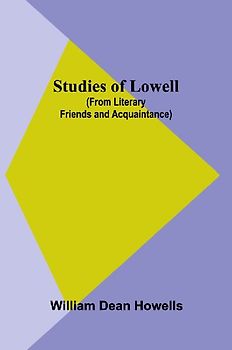Studies of Lowell (from Literary Friends and Acquaintance)