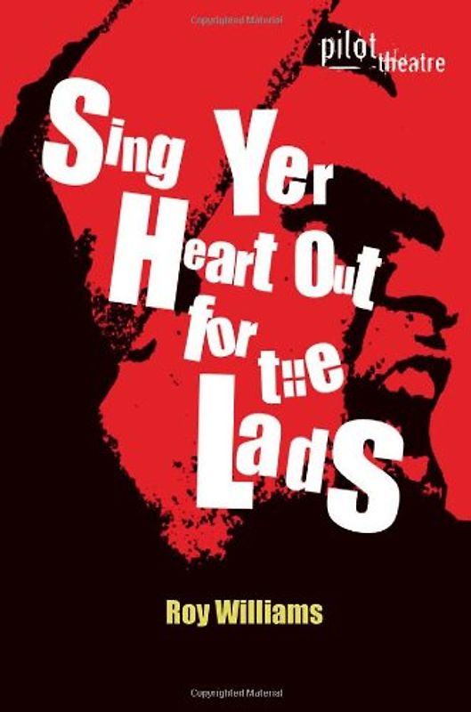 Sing Yer Heart Out for the Lads (Modern Plays) - Williams, Roy