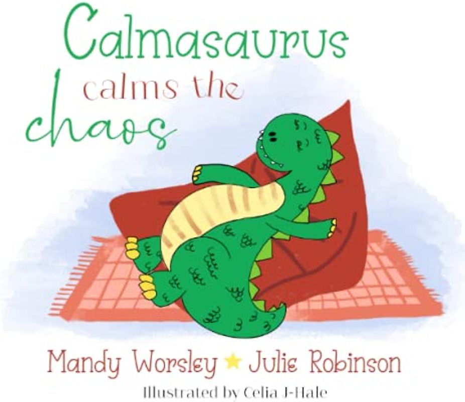 Calmasaurus Calms the Chaos (Mini Minds Matter)