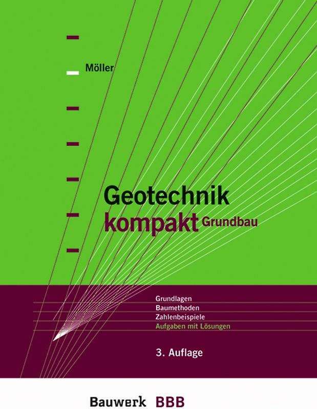 Geotechnik kompakt Grundbau. Kurzinfos, Baumethoden, Beispiele, Aufgaben mit Lösungen
