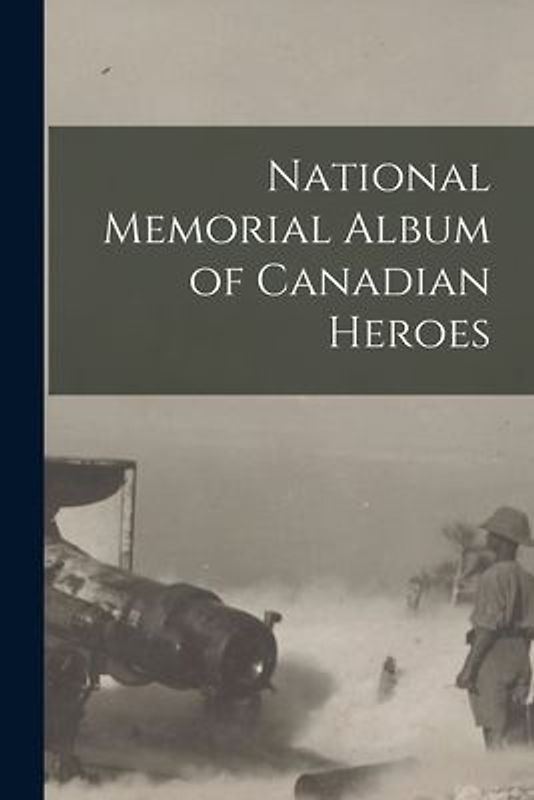 National Memorial Album of Canadian Heroes