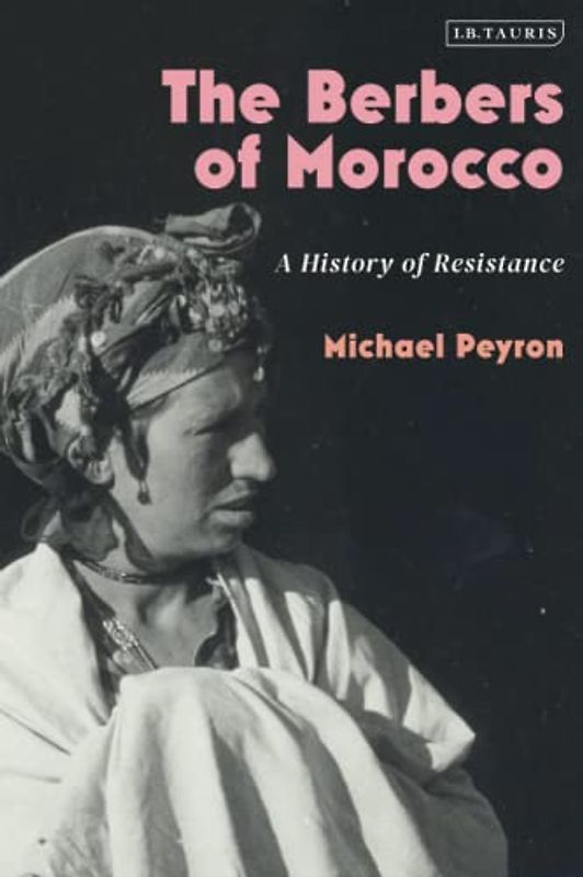 Berbers of Morocco, The: A History of Resistance