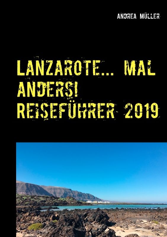 Lanzarote... mal anders! Reiseführer 2019