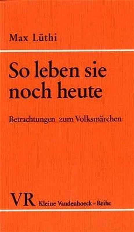 So leben sie noch heute. Betrachtungen zum Volksmärchen