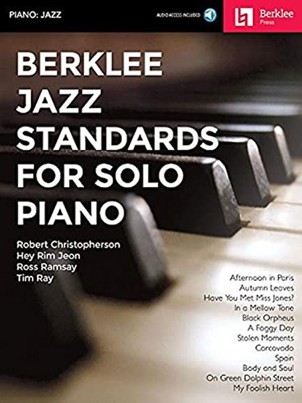 Berklee Jazz Standards for Solo Piano Book with Online Audio 12 Jazz Arrangements Play Autumn Leaves, Black Orpheus, Body and Soul and More Jazz Piano Sheet Music