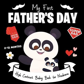 My First Fathers Day, High Contrast Baby Book for Newborns 0-12 Months: + 30 Cute Black & White High Contrast Images To Develop Babies ... Gifts - High Contrast Baby Books for Infants