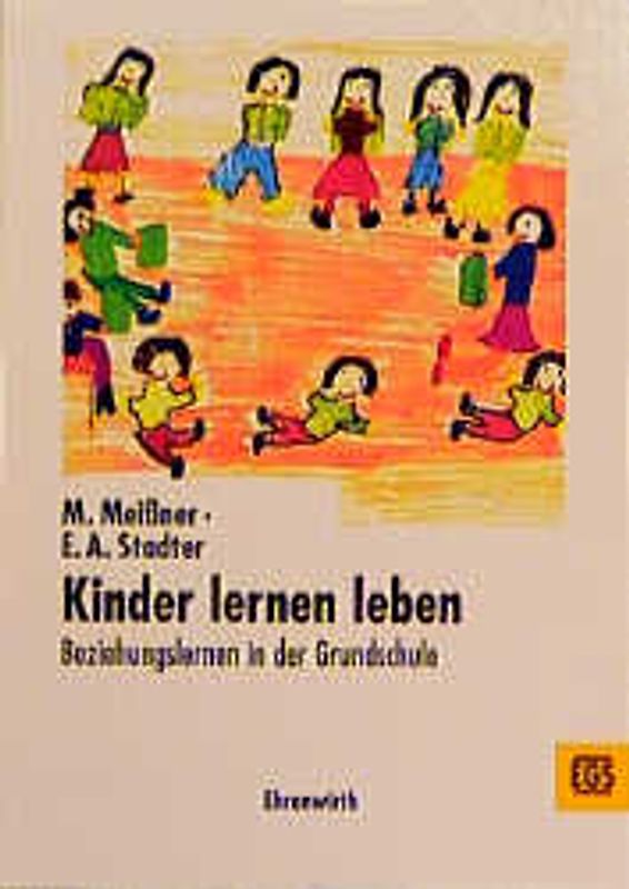 Kinder lernen leben. Beziehungslernen in der Grundschule