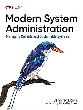 Modern System Administration: Building and Maintaining Reliable Systems