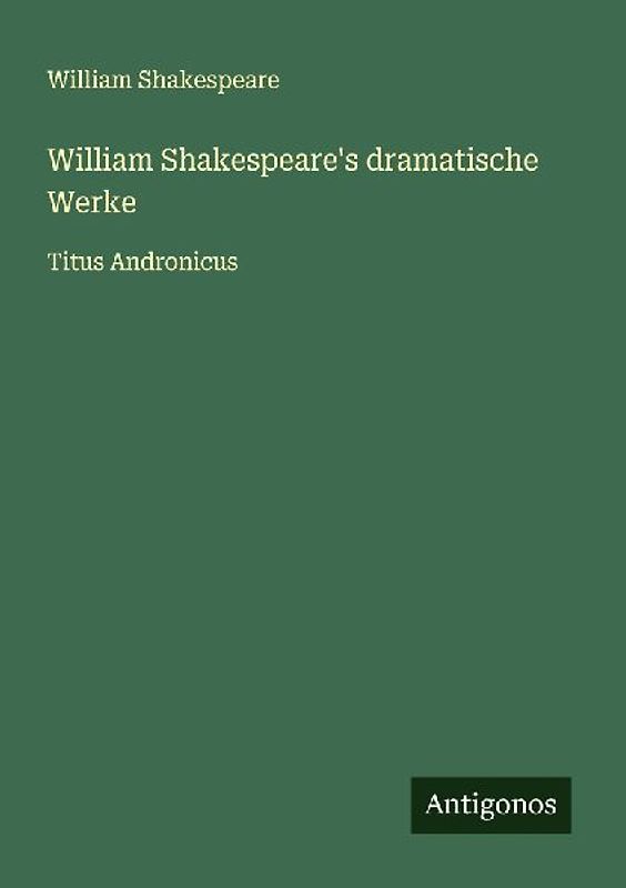 William Shakespeare's dramatische Werke