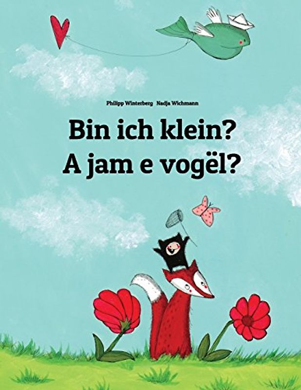 Bin ich klein? A jam e vogël?: Kinderbuch Deutsch-Albanisch (zweisprachig/bilingual) - Winterberg, Philipp