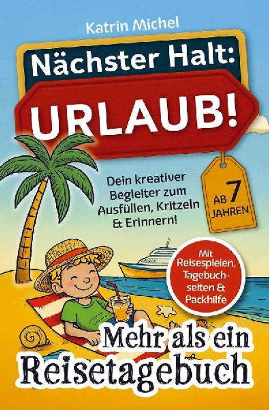 Nächster Halt: Urlaub! Mehr als ein Reisetagebuch