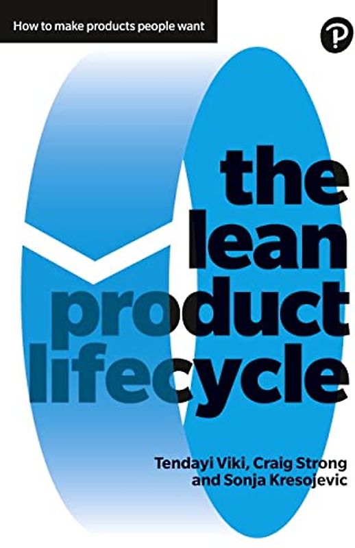 The Lean Product Lifecycle: How to Make Products People Want