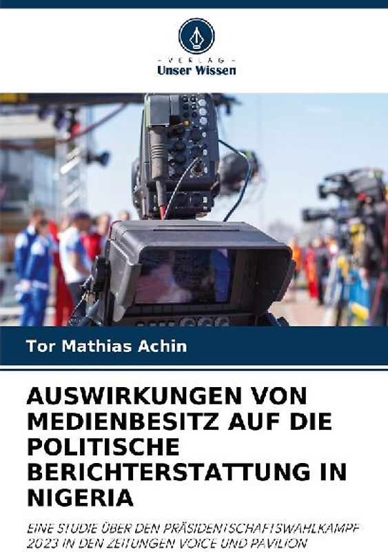 AUSWIRKUNGEN VON MEDIENBESITZ AUF DIE POLITISCHE BERICHTERSTATTUNG IN NIGERIA