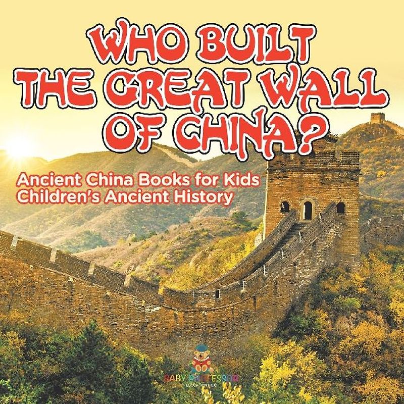 Who Built The Great Wall of China? Ancient China Books for Kids | Children's Ancient History