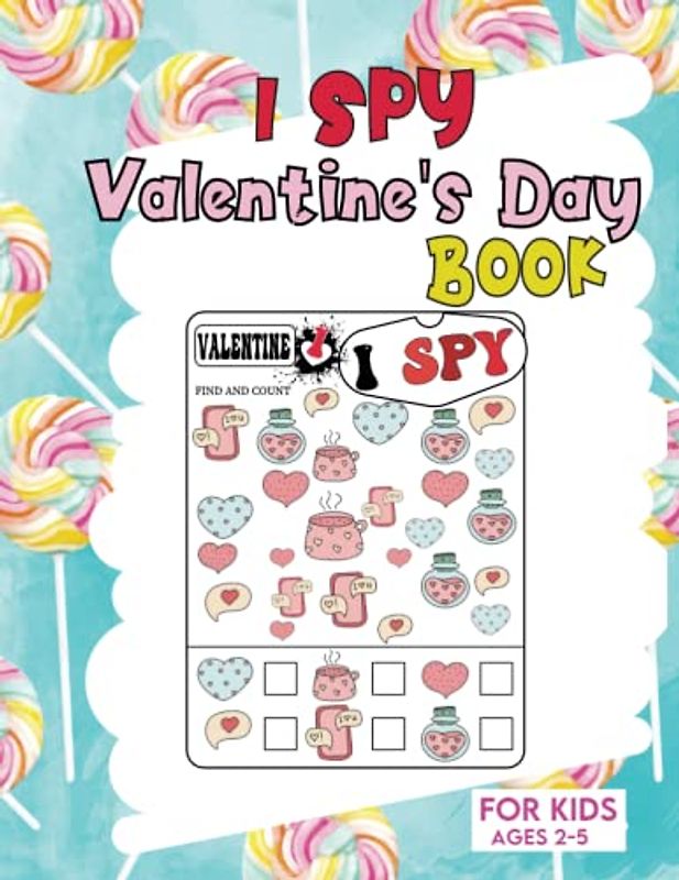 i spy valentine's day book for kids ages 2-5: A Fun Guessing Game for Kids, I Spy With My Little Eye Valentine's Day Activity Book for 2-5 Year Olds ... & Toddlers, perfect gift ideas for kids.