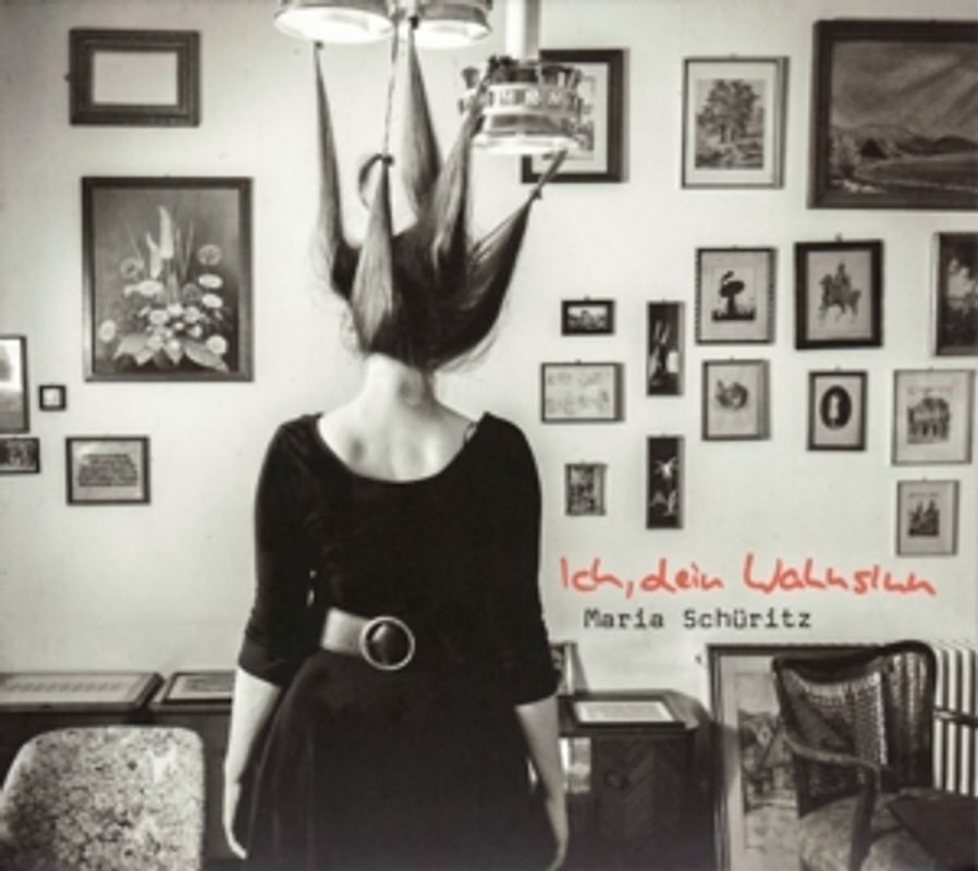 Schüritz,Maria - Ich,dein Wahnsinn