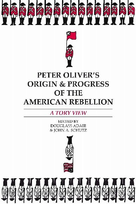Peter Oliver's "Origin and Progress of the American Rebellion"