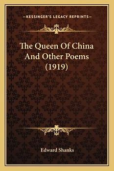 The Queen of China and Other Poems (1919) the Queen of China and Other Poems (1919)