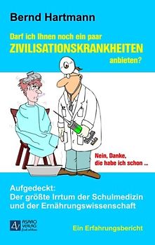 Darf ich Ihnen noch ein paar Zivilisationskrankheiten anbieten?