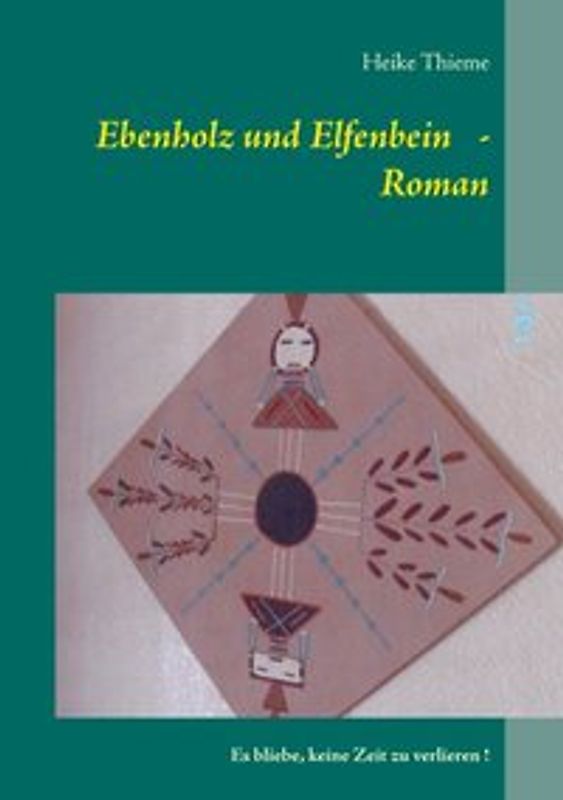 Ebenholz und Elfenbein   -    Roman. Es bliebe, keine Zeit zu verlieren !