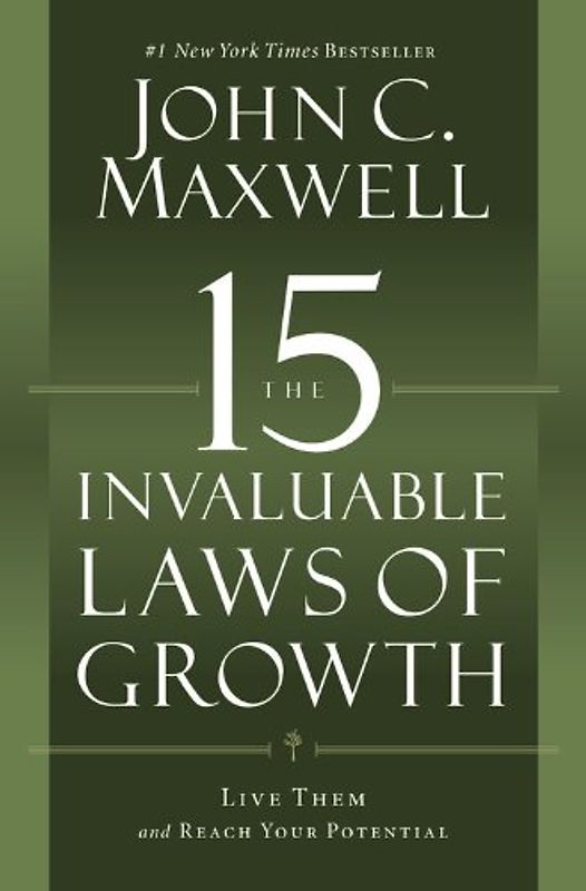 The 15 Invaluable Laws of Growth: Live Them and Reach Your Potential - Maxwell, John C.