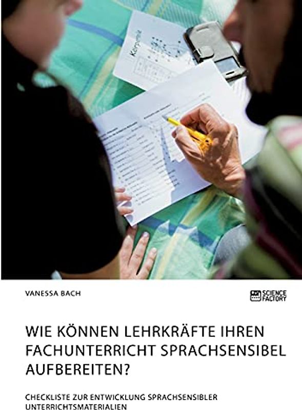 Wie können Lehrkräfte ihren Fachunterricht sprachsensibel aufbereiten? Checkliste zur Entwicklung sprachsensibler Unterrichtsmaterialien