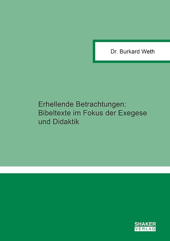 Erhellende Betrachtungen: Bibeltexte im Fokus der Exegese und Didaktik