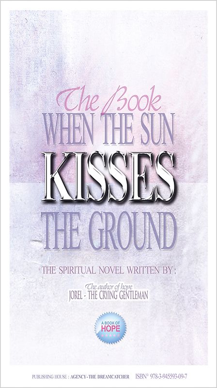 WHEN THE SUN KISSES THE GROUND ...