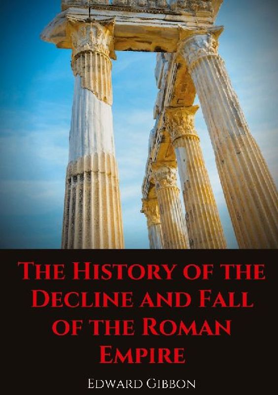 The History of the Decline and Fall of the Roman Empire